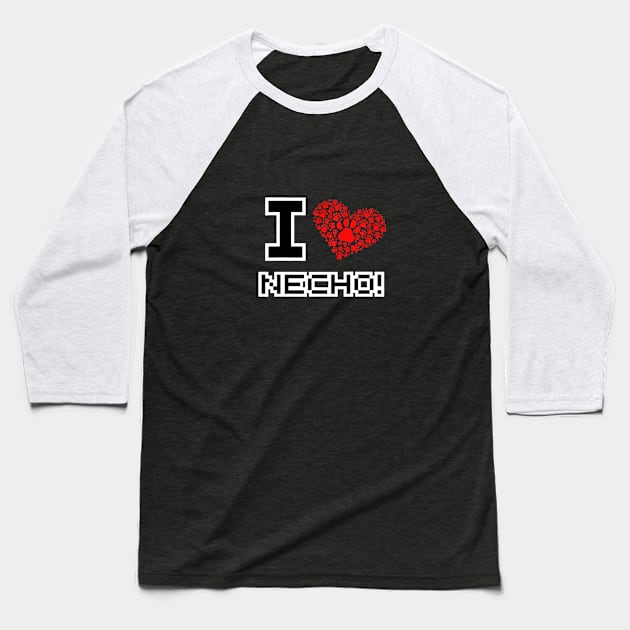 I Love Necho Baseball T-Shirt by DarkStile